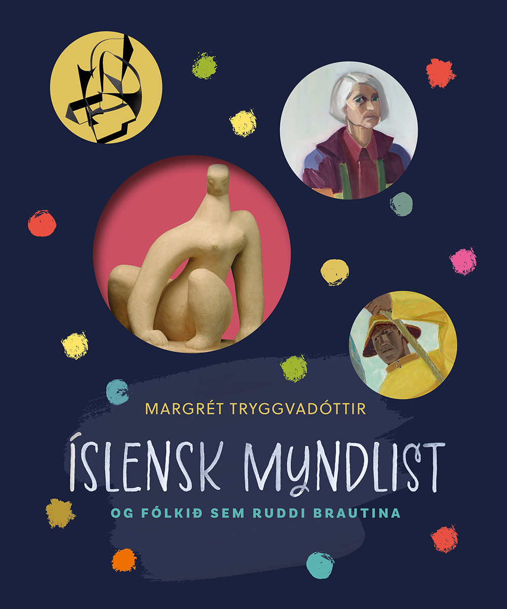 Íslensk myndlist og fólkið sem ruddi brautina (Icelandic Art and the People who Paved the Way)