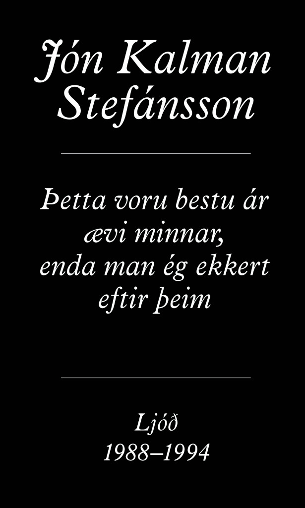 Þetta voru bestu ár ævi minnar, enda man ég ekkert eftir þeim (Those were the best years of my life, because I don't remember anything about them)