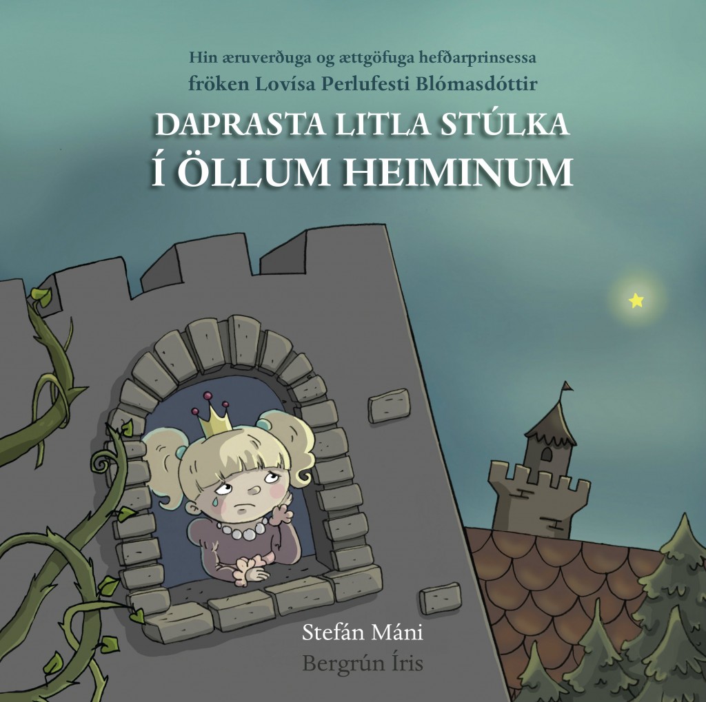 Hin æruverðuga og ættgöfuga hefðarprinsessa fröken Lovísa Perlufesti Blómasdóttir : daprasta litla stúlka í öllum heiminum 