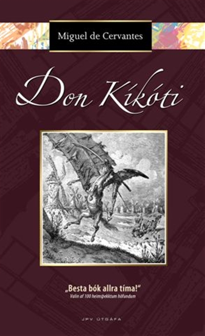 Don Kíkóti : um hugvitssama riddarann Don Kíkóta frá Mancha (Don Quixote: The Story of the Ingenious Sir Don Quixote from La Mancha)