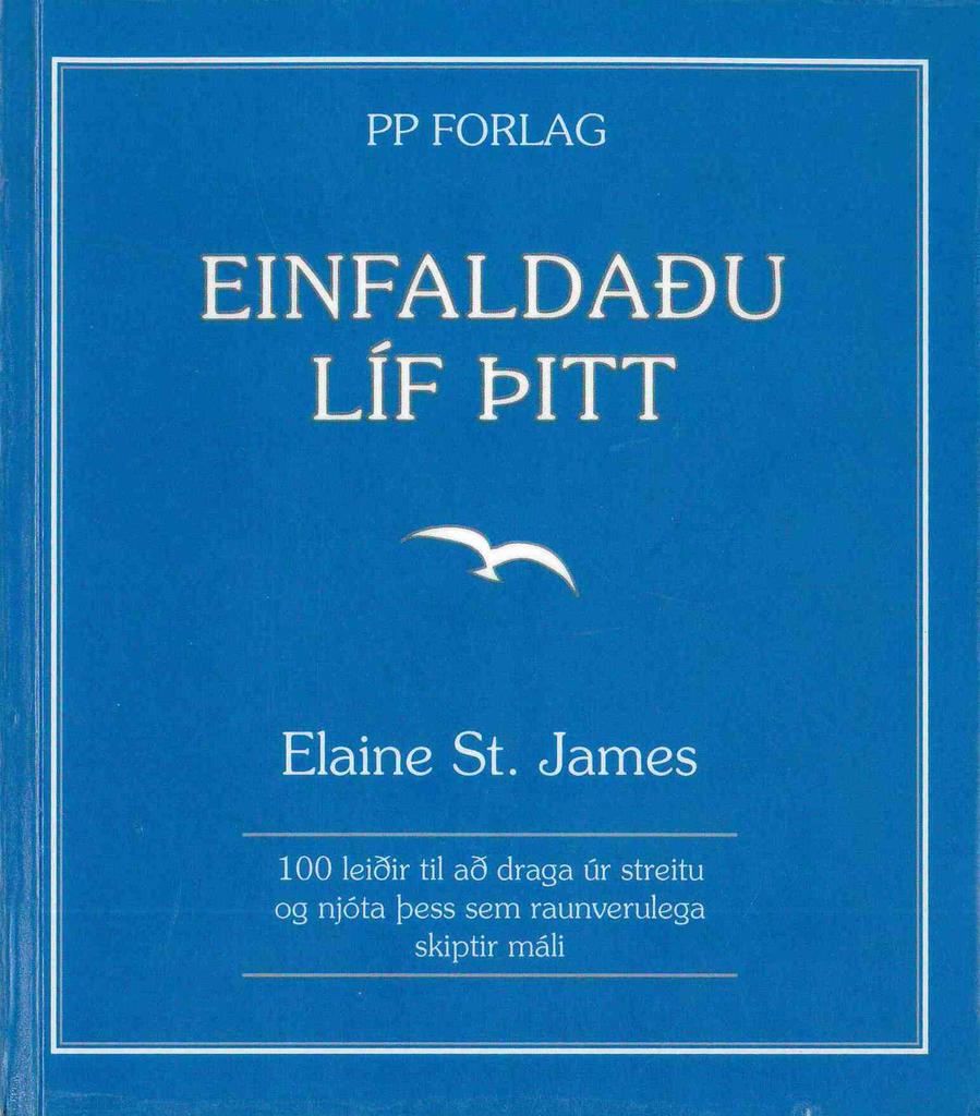 Einfaldaðu líf þitt: 100 leiðir til að draga úr streitu og njóta þess sem raunverulega skiptir máli (Simplify Your Life)