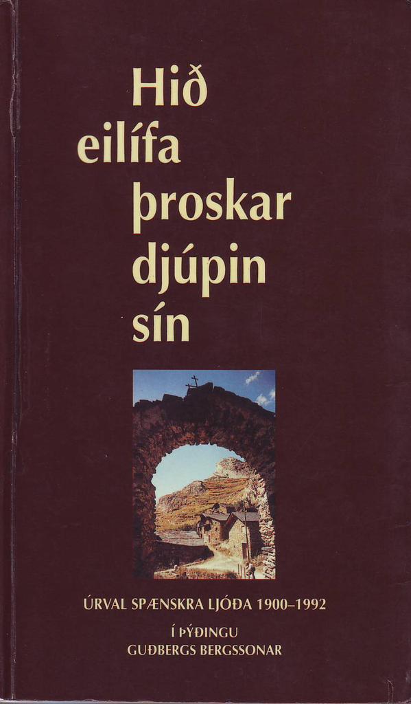 Hið eilífa þroskar djúpin sín. Úrval spænskra ljóða 1900-1992