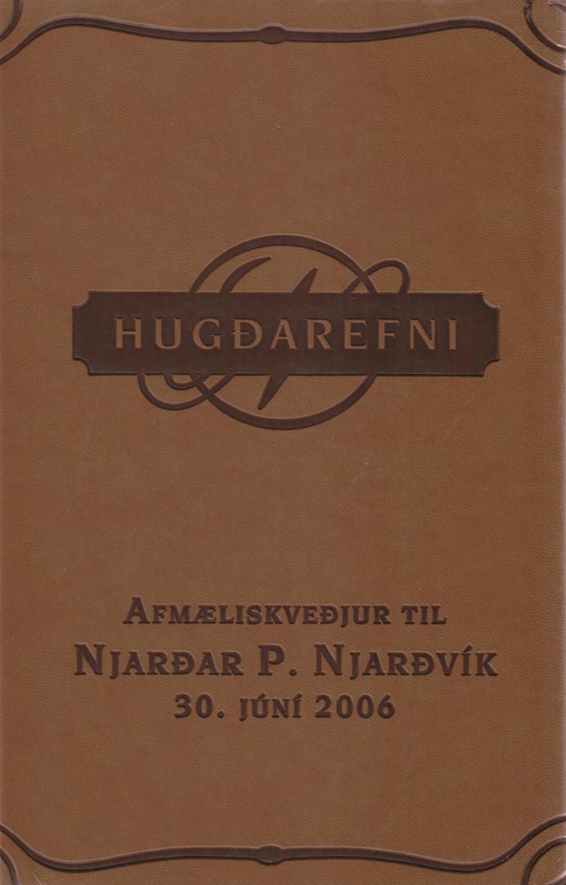 Hugðarefni : afmæliskveðjur til Njarðar P. Njarðvík, 30. júní 2006
