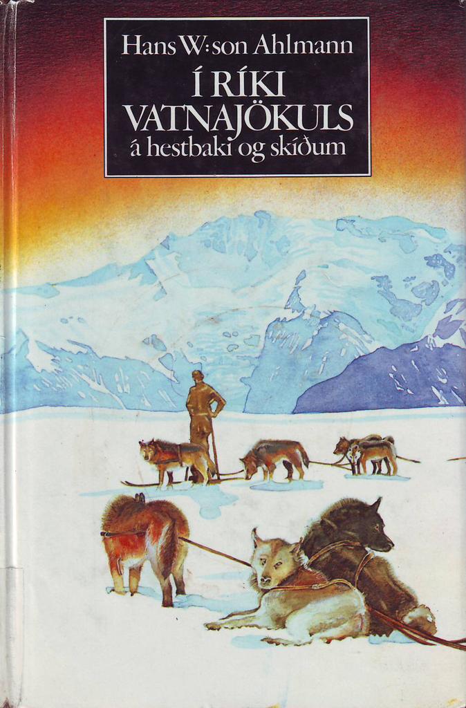 Í ríki Vatnajökuls : á hestbaki og skíðum (In the Kingdom of Vatnajökull: On Horseback and Skis)