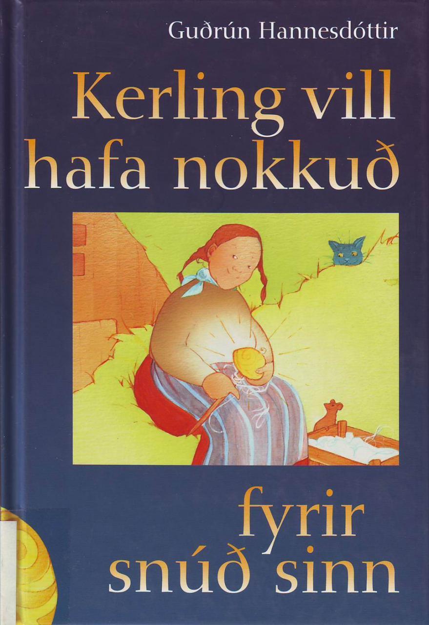 Kerling vill hafa nokkuð fyrir snúð sinn
