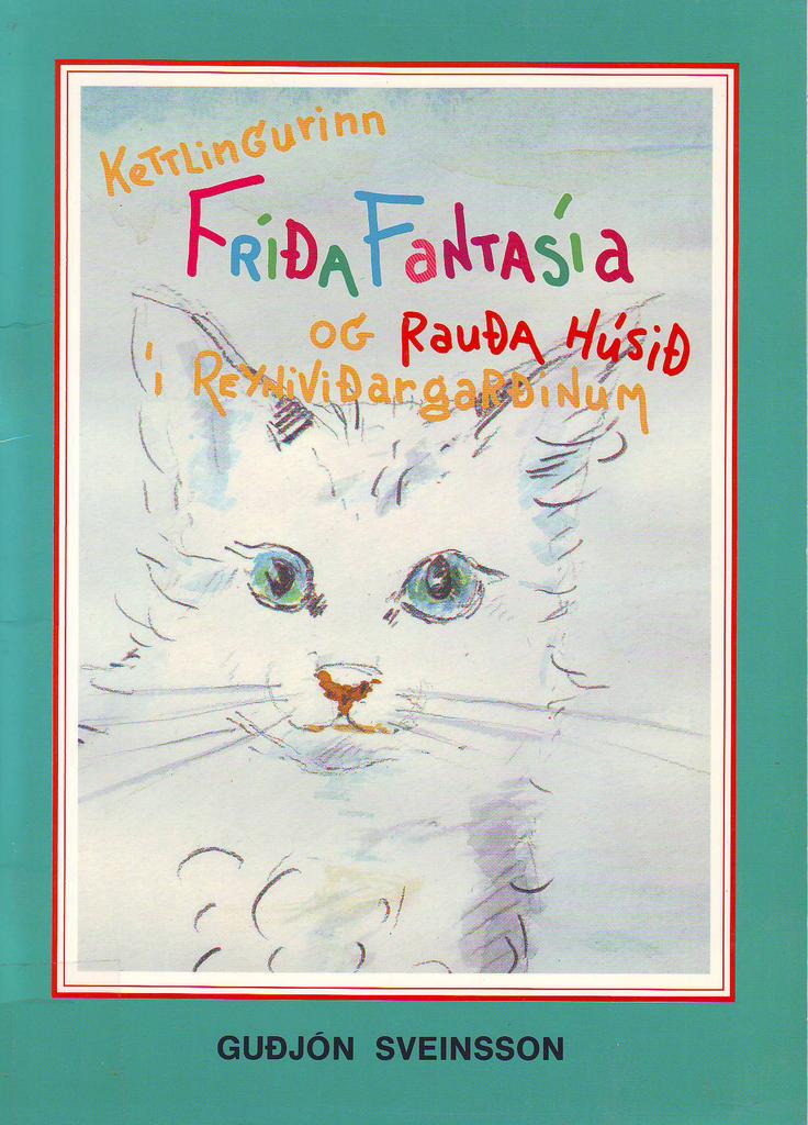 Kettlingurinn Fríða fantasía og rauða húsið í Reyniviðargarðinum (Frida Fantasia the Kitten and the Red House in the Ash Forest)