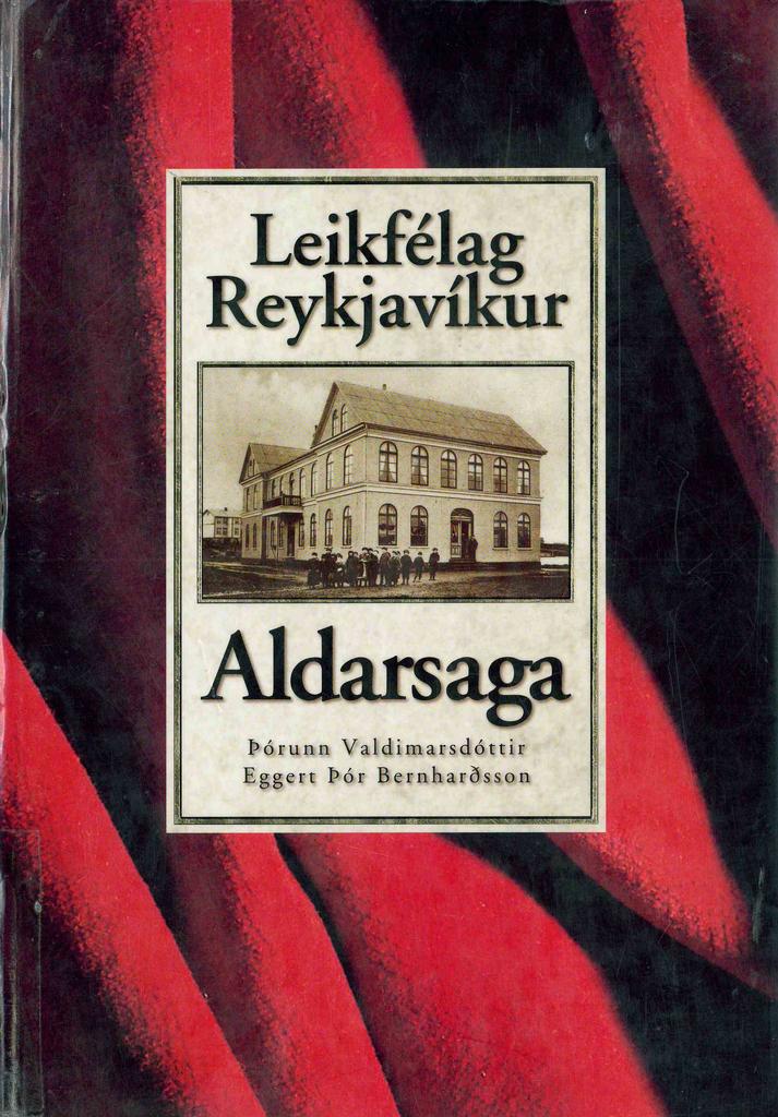 Leikfélag Reykjavíkur: Aldarsaga (The Reykjavik Theatre Company: Story of a Century)