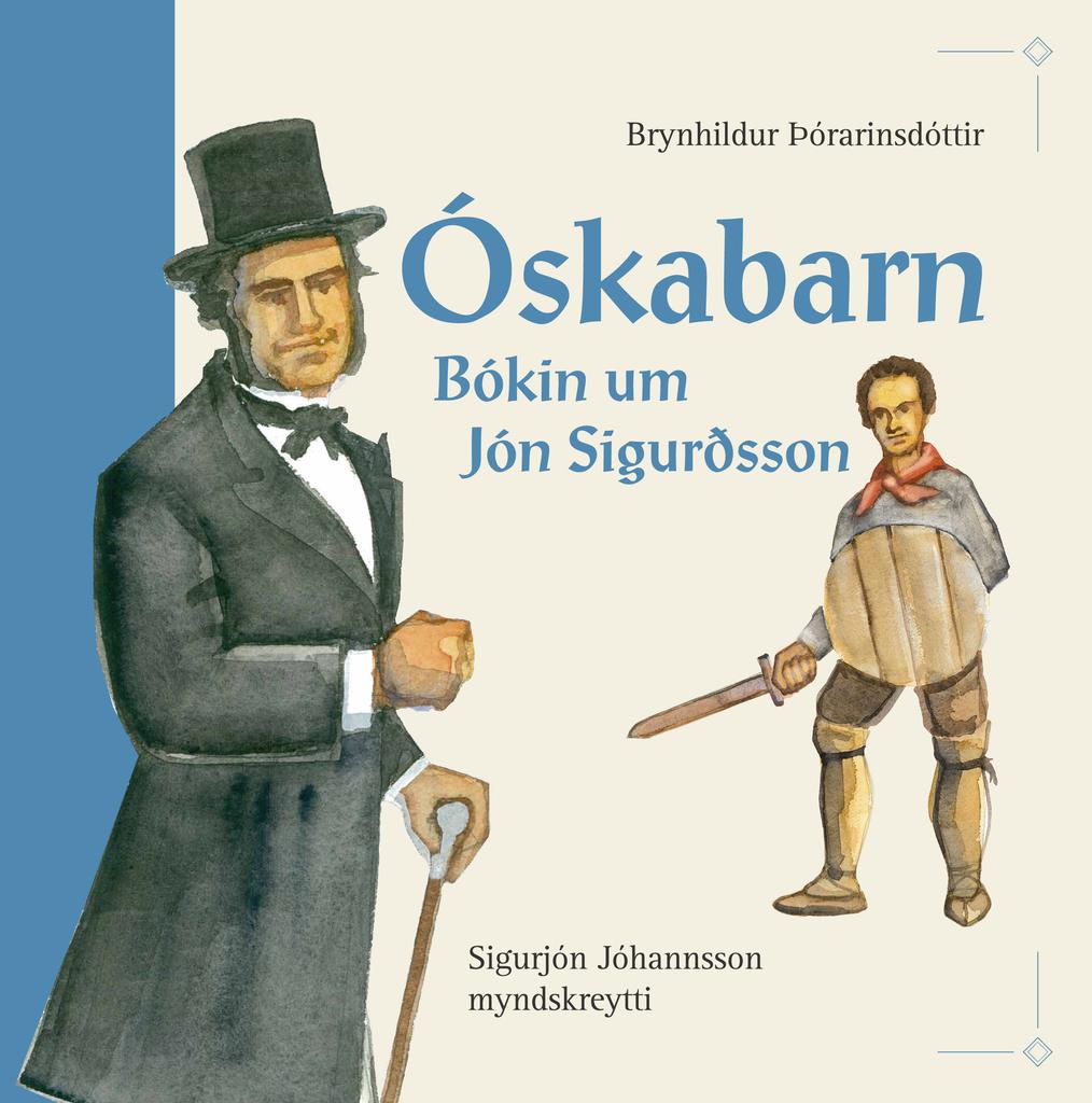 Óskabarn : bókin um Jón Sigurðsson
