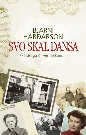 Svo skal dansa: skáldsaga úr veruleikanum (Then you dance: a novel from reality)
