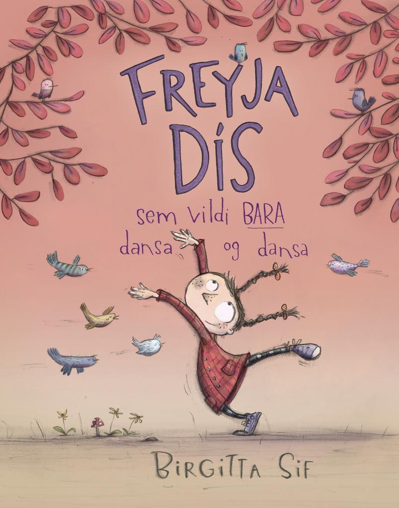 Freyja Dís sem vildi BARA dansa og dansa (Frances Dean Who Loved to Dance and Dance)